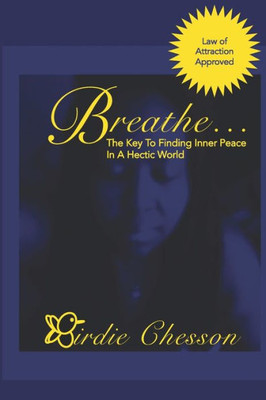 Breathe...: The Key to Finding Inner Peace in a Hectic World (Breathe By Birdie)