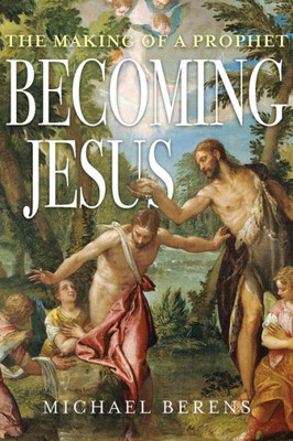 Becoming Jesus: The Making of a Prophet