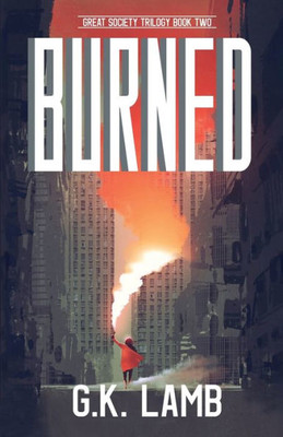 Burned (Great Society Trilogy)