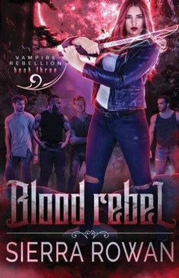 Blood Rebel (Vampire Rebellion)