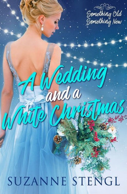 A Wedding and a White Christmas (Something Old, Something New)