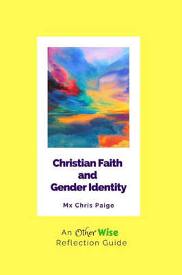 Christian Faith and Gender Identity: An OtherWise Reflection Guide (OtherWise Reflection Guides)