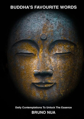 Buddha's Favourite Words: Daily Contemplations To Unlock The Essence