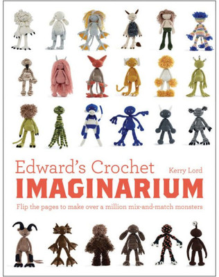 Edward's Crochet Imaginarium: Flip the Pages to Make Over a Million Mix-and-Match Monsters (Volume 1) (Edwards Menagerie)