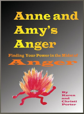 Anne and Amy's Anger Emotatude: How to Find Your Power in the Midst of Anger (6)