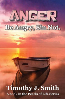 Anger: Be Angry, Sin Not. (Pearls of Life Series)