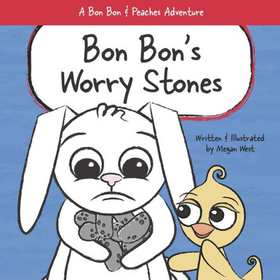 Bon Bon's Worry Stones: Christian Children's Picture Book about Fear, Worry, and Anxiety (A Bon Bon and Peaches Adventure)