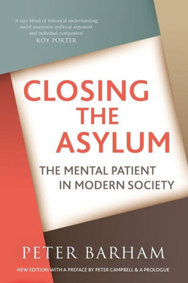 Closing the Asylum:: The Mental Patient in Modern Society