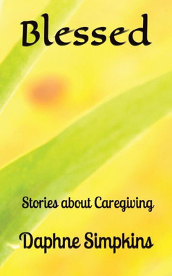 Blessed: Stories about Caregiving