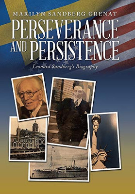Perseverance and Persistence: Leonard Sandberg's Biography - Hardcover