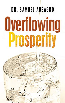 Overflowing Prosperity - Hardcover