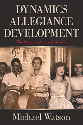 Dynamics Allegiance Development: The Steppingstones of Reason - Paperback