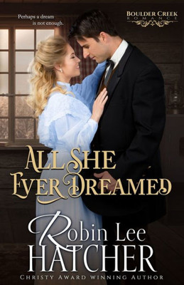 All She Ever Dreamed: A Christian Western Romance (Boulder Creek Romance)