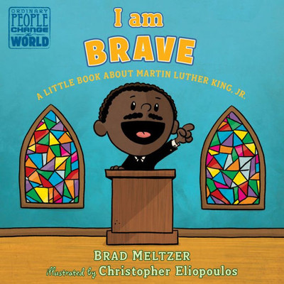 I am Brave: A Little Book about Martin Luther King, Jr. (Ordinary People Change the World)