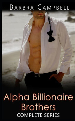 Alpha Billionaire Brothers Complete Series: Morgan Brothers at the Beach