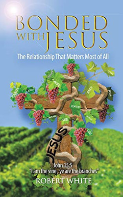 Bonded With Jesus: The Relationship That Matters Most of All - Hardcover