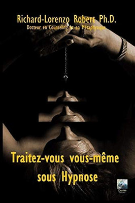 Traitez-vous vous-même sous Hypnose (French Edition)