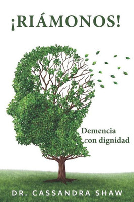 ¡RIÁMONOS!: Demencia con dignidad (Spanish Edition)