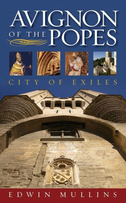 Avignon of the Popes: City of Exiles
