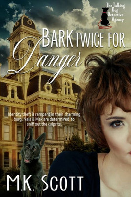 Bark Twice for Danger (The Talking Dog Detective Agency)