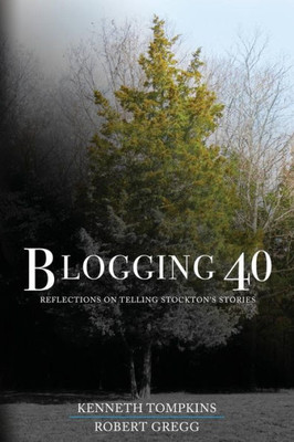 Blogging 40: Reflections on Telling Stockton's Stories