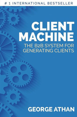 Client Machine: The B2B System for Generating Clients