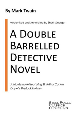 A Double Barrelled Detective Novel: A Sherlock Holmes Mystery by Mark Twain