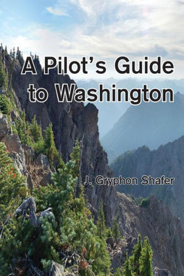 A Pilot's Guide to Washington (The Pilot's Guides)
