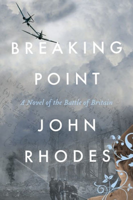 Breaking Point: A Novel of The Battle of Britain (Breaking Point Series)