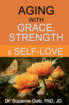 AGING WITH GRACE, Strength & Self-Love (The Life Guide)
