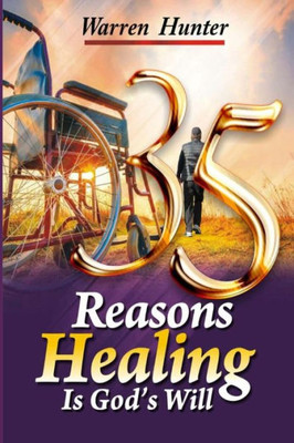 35 Reasons Healing is God's Will