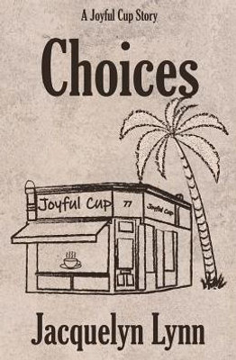Choices (A Joyful Cup Story)