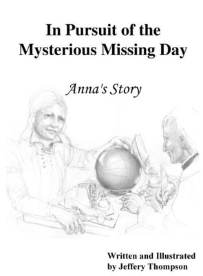 In Pursuit of the Mysterious Missing Day: Anna's Story (Scientific Light and Illustration)