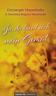 Ja, da freut sich mein Gemüt (German Edition)