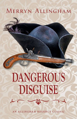 Dangerous Disguise: A Regency Romance (Allingham Regency Classics)