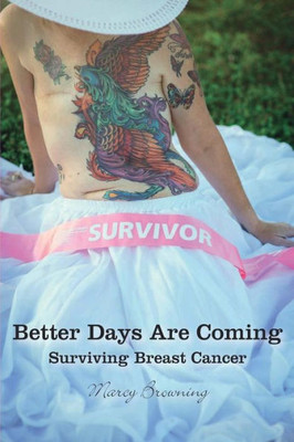 Better Days Are Coming: Surviving Breast Cancer