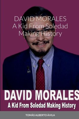 David Morales: A Kid From Soledad Making History