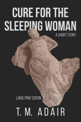 Cure for the Sleeping Woman: Large Print Edition