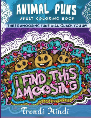 Animal Puns Adult Coloring Book: These aMoosing Puns Will Quack You Up!