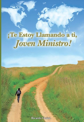 ¡Te Estoy Llamando a ti, Joven Ministro!: Tú Existes Para Realizar El LLamado de Dios en Tu Vida (Spanish Edition)