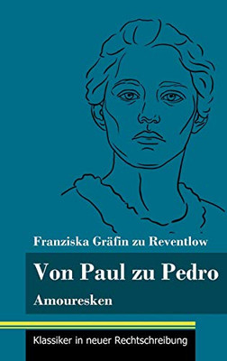 Von Paul zu Pedro: Amouresken (Band 79, Klassiker in neuer Rechtschreibung) (German Edition) - Hardcover