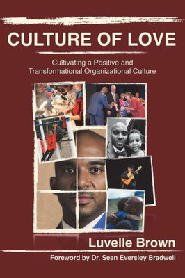 Culture of Love: Cultivating a Positive and Transformational Organizational Culture