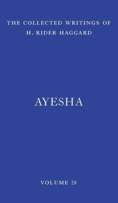 Ayesha: The Return of She (The Collected Writings of H. Rider Haggard)