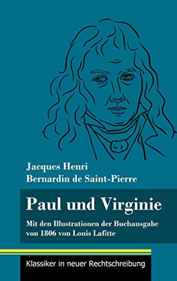 Paul und Virginie: Mit den Illustrationen der Buchausgabe von 1806 von Louis Lafitte (Band 39, Klassiker in neuer Rechtschreibung) (German Edition) - Hardcover