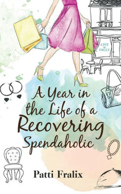 A Year in the Life of a Recovering Spendaholic