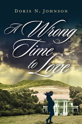 A Wrong Time to Love: A Love Story