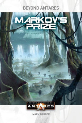 Beyond the Gates of Antares: Markov's Prize (Beyond Antares)