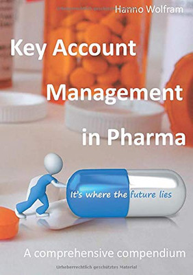 Key Account Management in Pharma: A comprehensive compendium (German Edition)