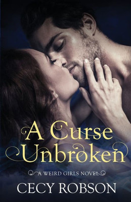 A Curse Unbroken: A Weird Girls Novel (5)