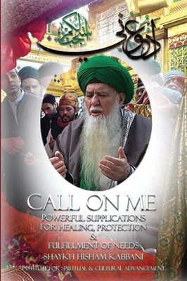 Call on Me: Powerful Supplications for Healing, Protection & Fulfillment of Needs